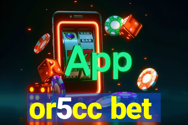or5cc bet